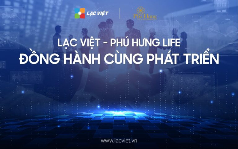 Lạc Việt - Phú Hưng Life: Đồng hành cùng phát triển