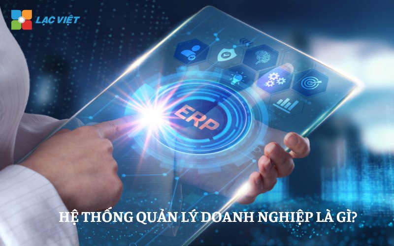 Hệ thống quản lý doanh nghiệp là gì