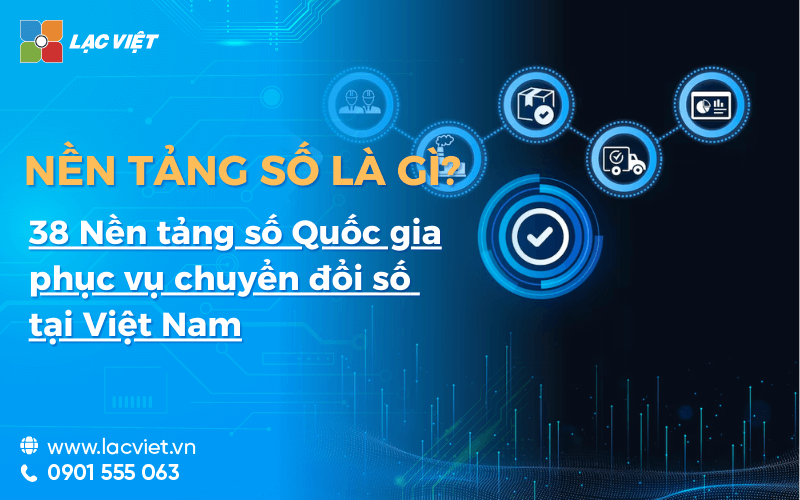 Nền tảng số là gì? 38 Nền tảng số quốc gia phục vụ chuyển đổi số Việt Nam