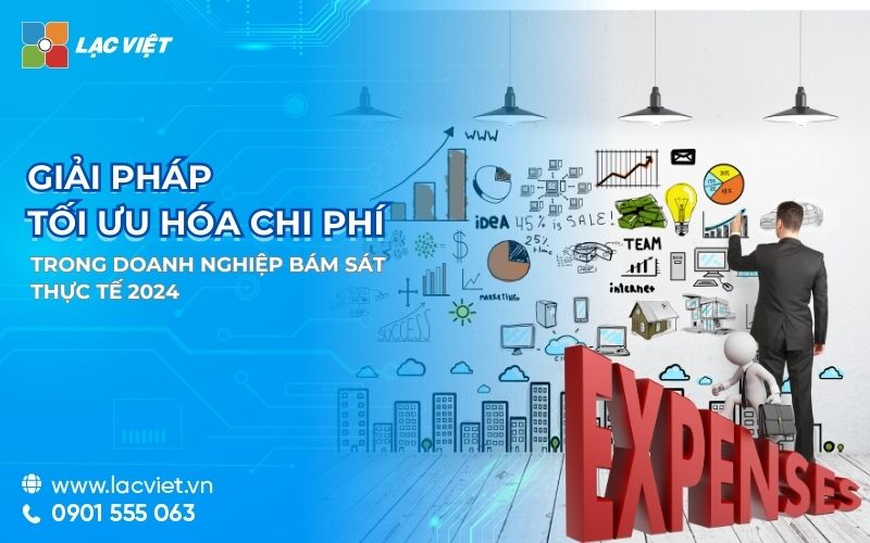 Tối ưu hóa chi phí trong doanh nghiệp bám sát thực tế 2024