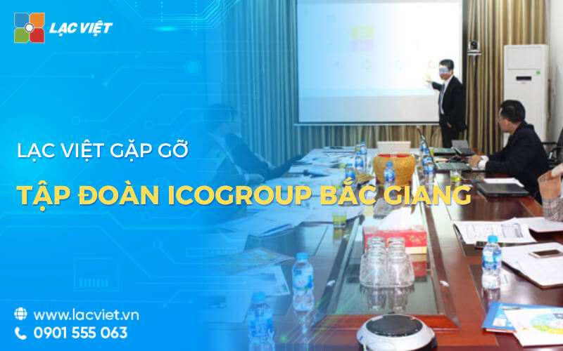 Lạc Việt gặp gỡ tập đoàn Icogroup Bắc Giang