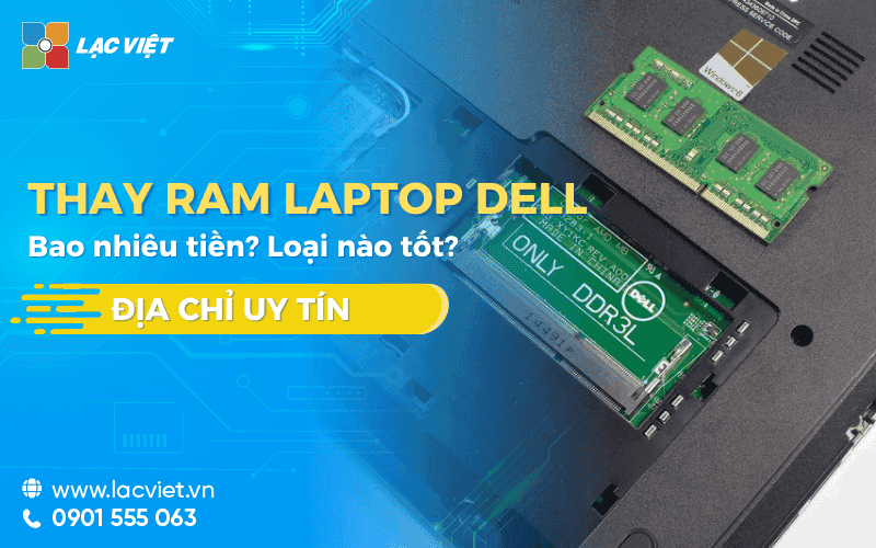 Thay RAM Laptop Dell bao nhiêu tiền? Loại nào tốt? Địa chỉ uy tín