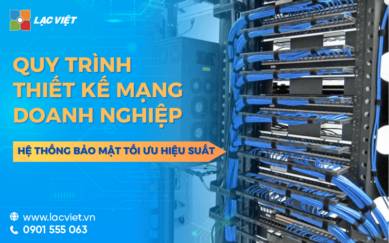 Thiết kế mạng là gì? 4 Bước thiết kế hệ thống mạng cho doanh nghiệp BẢO MẬT