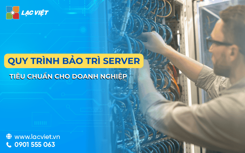 Bảo trì server: Quy trình dịch vụ bảo trì hệ thống máy chủ tiêu chuẩn