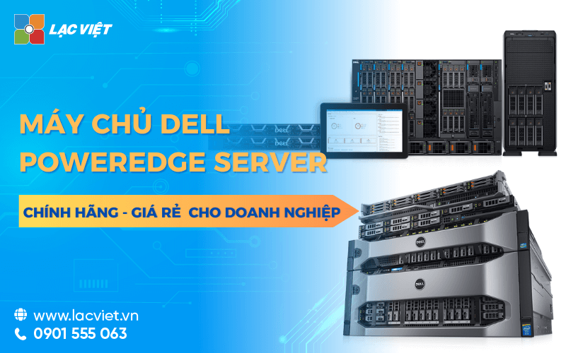 Top 3 Máy chủ Dell Poweredge​ Server chính hãng được ưa chuộng