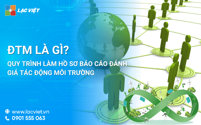 ĐTM là gì? Quy trình làm hồ sơ báo cáo đánh giá tác động môi trường