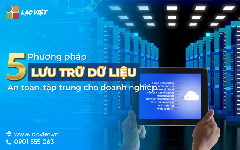 5 Phương pháp lưu trữ dữ liệu an toàn nhất cho doanh nghiệp