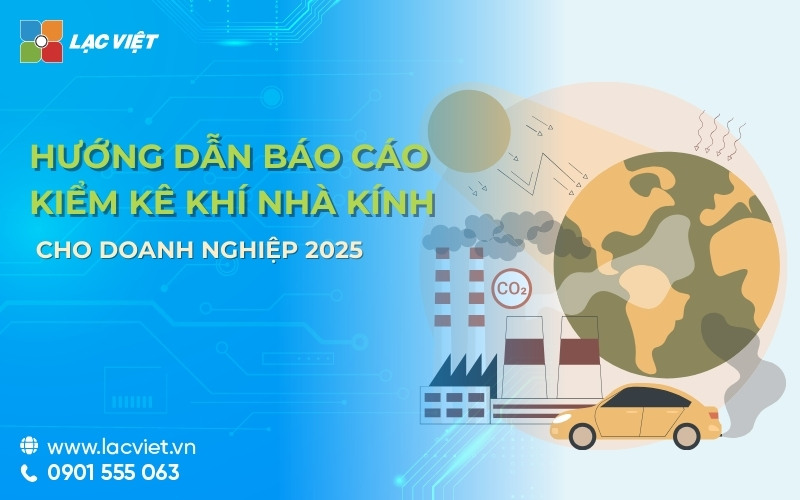 Hướng dẫn báo cáo kiểm kê khí nhà kính cho doanh nghiệp 2025