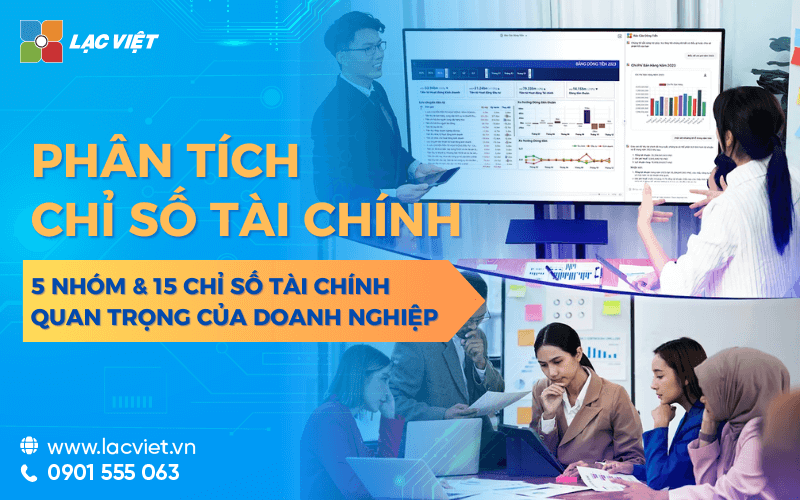 Phân tích chỉ số tài chính: 5 Nhóm và 15 chỉ số tài chính doanh nghiệp