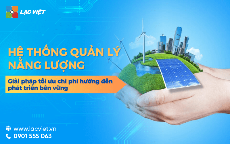 Hệ thống quản lý năng lượng: giải pháp tối ưu chi phí hướng đến phát triển bền vững