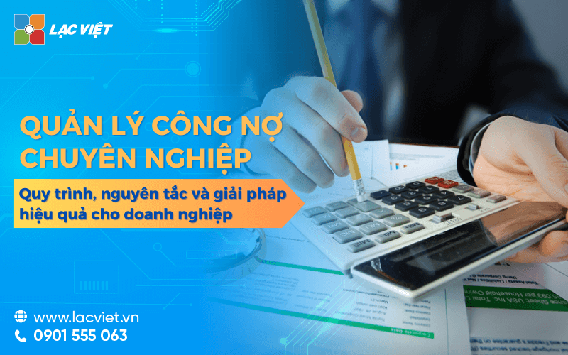 Quản lý công nợ là gì? Quy trình, nguyên tắc và giải pháp hiệu quả cho doanh nghiệp