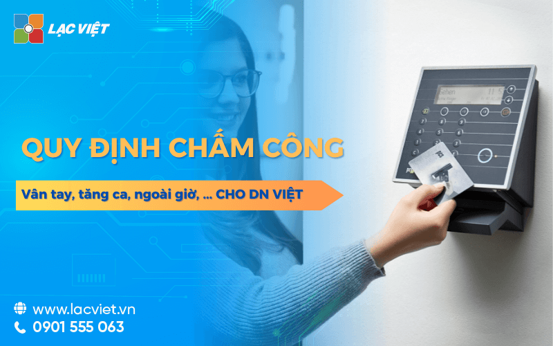 Quy định chấm công vân tay, tăng ca, ngoài giờ toàn tập hướng dẫn cho doanh nghiệp