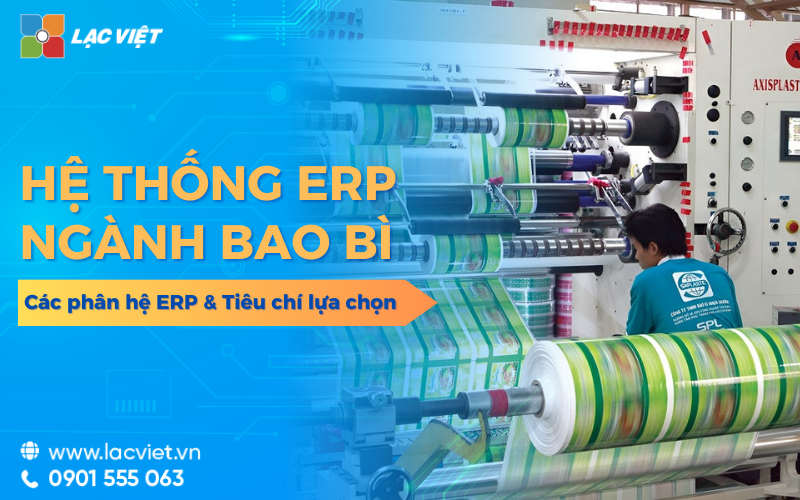 ERP ngành bao bì là gì? Các phân hệ ERP quan trọng & tiêu chí lựa chọn