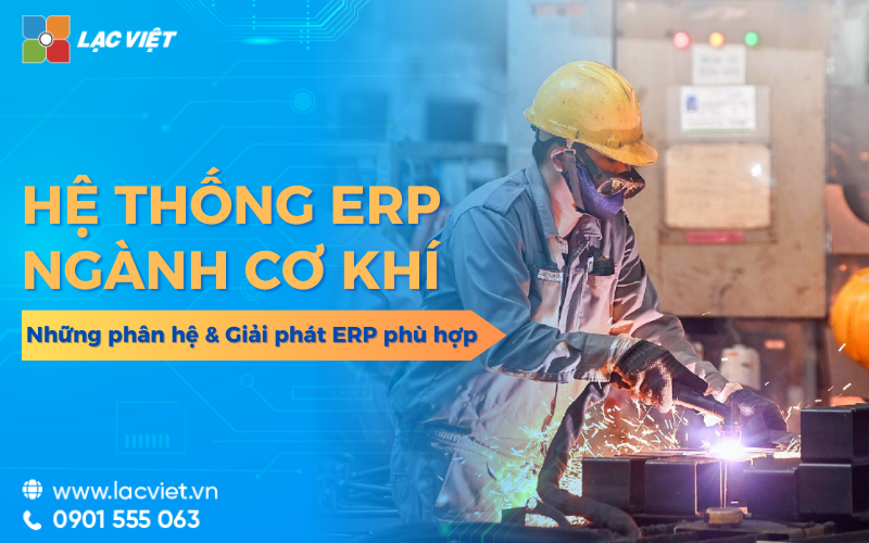 ERP ngành cơ khí: Những phân hệ & Giải pháp ERP phù hợp doanh nghiệp Việt