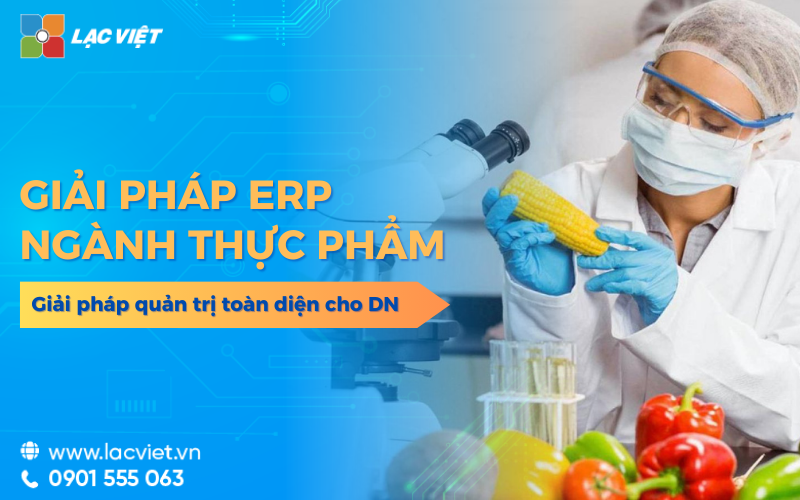 Lạc Việt ERP ngành thực phẩm: Giải pháp quản trị toàn diện cho doanh nghiệp sản xuất – phân phối thực phẩm