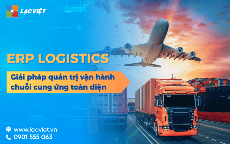 ERP logistics là gì? Đâu là giải pháp quản trị chuỗi cung ứng toàn diện?