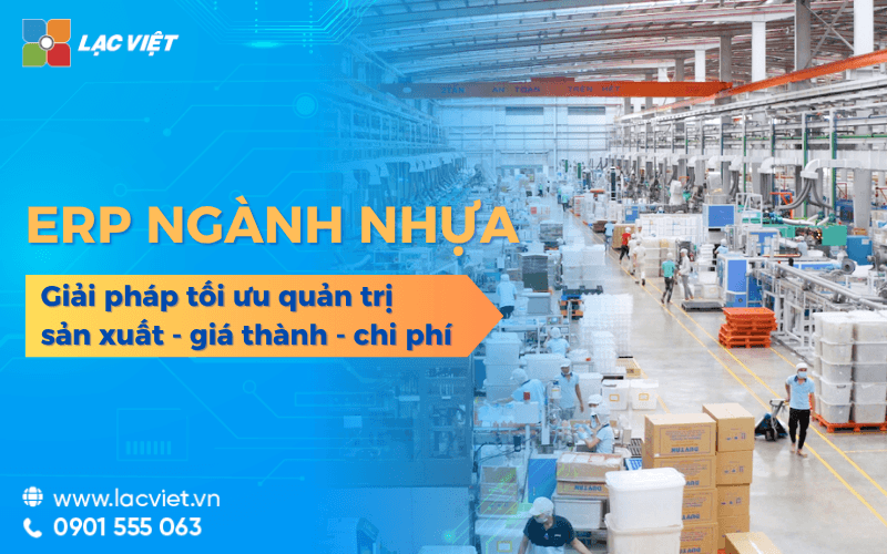 Lạc Việt ERP ngành nhựa tối ưu quản trị sản xuất, giá thành & chi phí