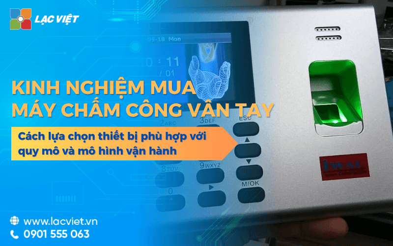 Kinh nghiệm mua máy chấm công vân tay giảm chi phí cho doanh nghiệp