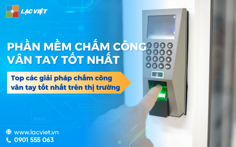 5 Phần mềm chấm công vân tay tốt nhất 2026 tự động xuất bảng công