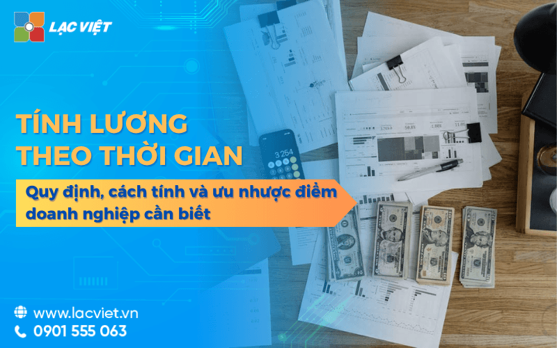 Lương theo thời gian: Quy định, cách tính và ưu nhược điểm doanh nghiệp cần biết 