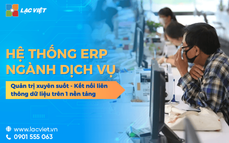 ERP ngành dịch vụ: Kết nối liên thông dữ liệu trên 1 nền tảng duy nhất