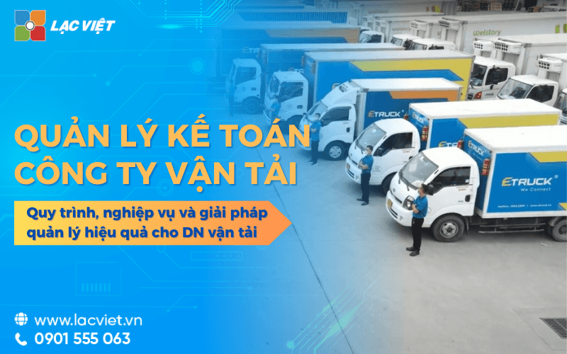 Kế toán doanh nghiệp vận tải: Quy trình, nghiệp vụ và giải pháp quản lý hiệu quả 