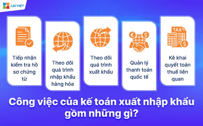 Công việc của kế toán xuất nhập khẩu gồm những gì?