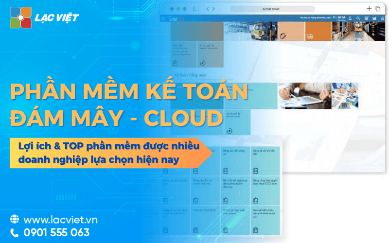 Phần mềm kế toán đám mây là gì? Lợi ích & 10 phần mềm được nhiều DN lựa chọn hiện nay