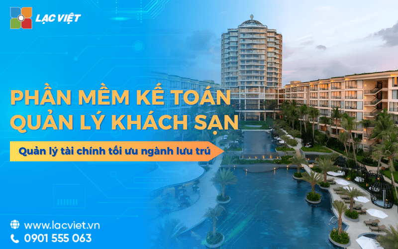 Phần mềm kế toán khách sạn quản lý tài chính tối ưu cho ngành lưu trú