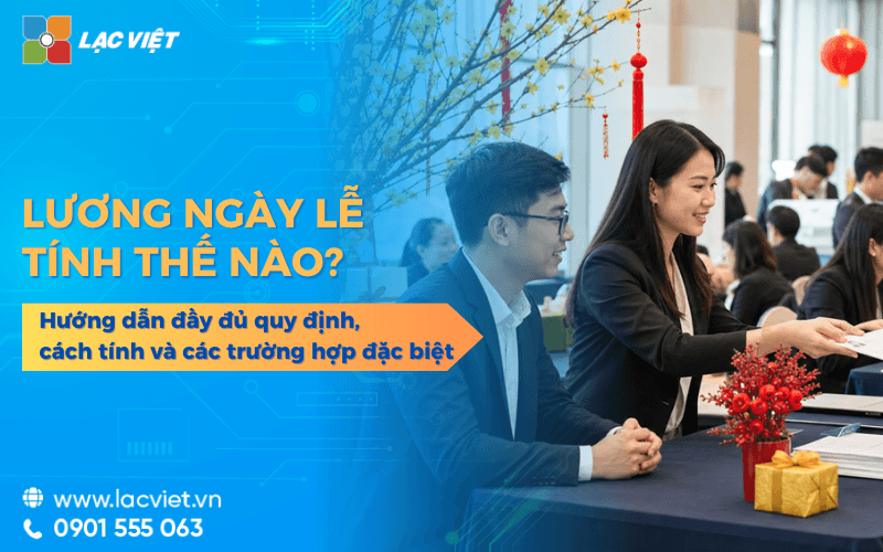 Lương ngày lễ tính thế nào? Hướng dẫn đầy đủ quy định, cách tính và các trường hợp đặc biệt 