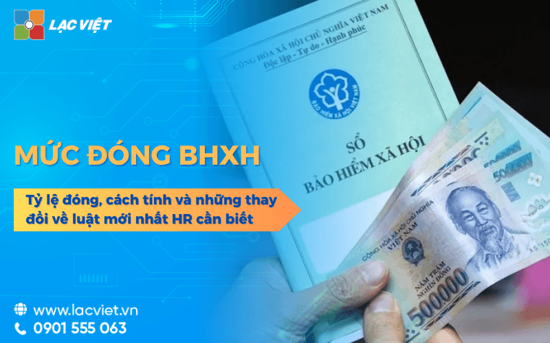 Mức đóng BHXH 2026 mới nhất: Tỷ lệ đóng, cách tính và những thay đổi HR cần biết