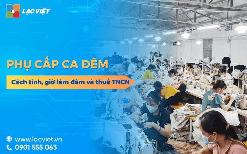 Phụ cấp ca đêm là gì? Cách tính, giờ làm đêm và thuế TNCN mới nhất