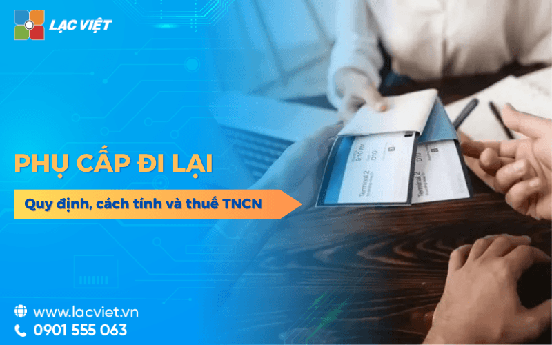 Phụ cấp đi lại là gì? Quy định, cách tính và thuế TNCN mới nhất 2026 