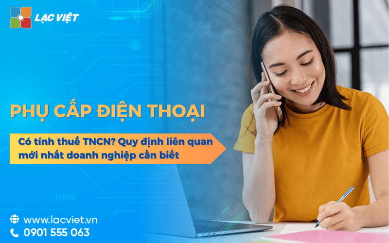 Phụ cấp điện thoại là gì? Có tính thuế TNCN? Quy định mới nhất cần biết 