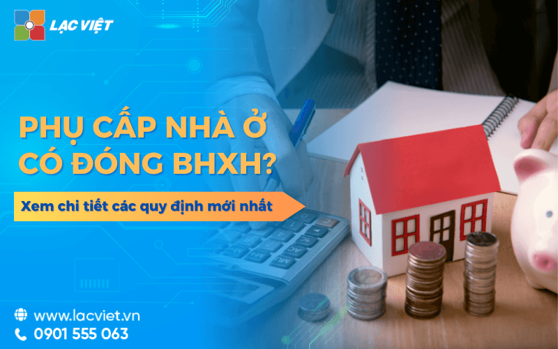 Phụ cấp nhà ở có phải đóng BHXH không? Quy định mới nhất 2026