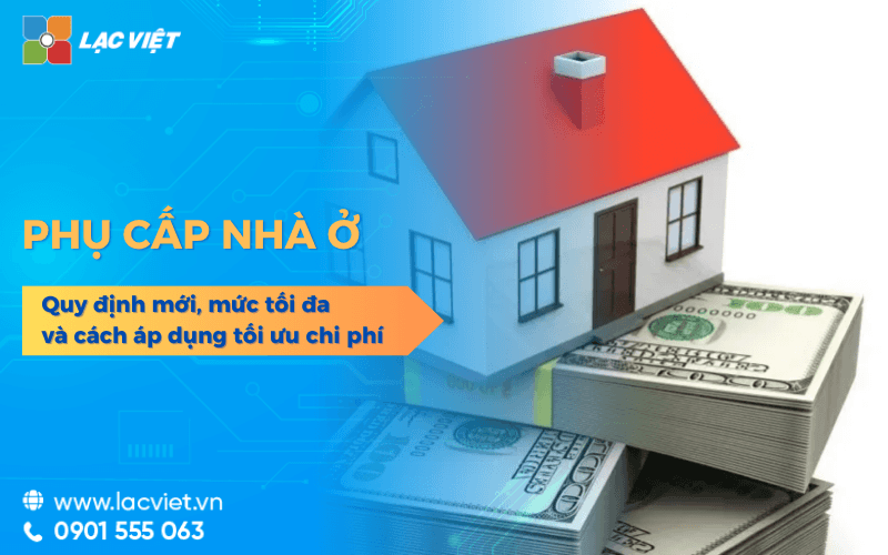 Phụ cấp nhà ở là gì? Quy định mới, mức tối đa và cách áp dụng 2026 