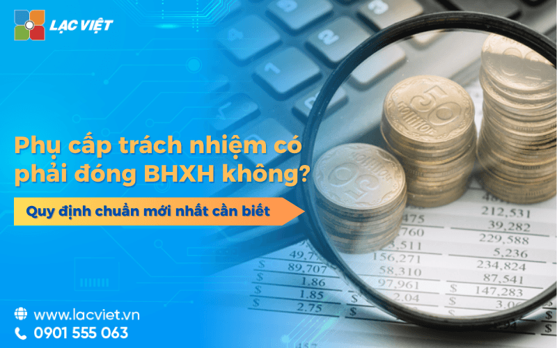 Phụ cấp trách nhiệm có phải đóng BHXH không? Quy định mới nhất 2026 
