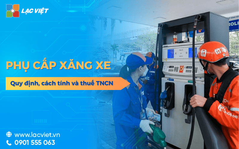 Phụ cấp xăng xe là gì? Quy định, cách tính và thuế TNCN mới nhất 