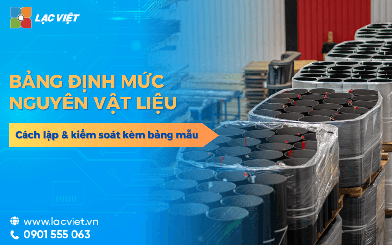 Cách lập & kiểm soát bảng định mức nguyên vật liệu kèm mẫu tham khảo