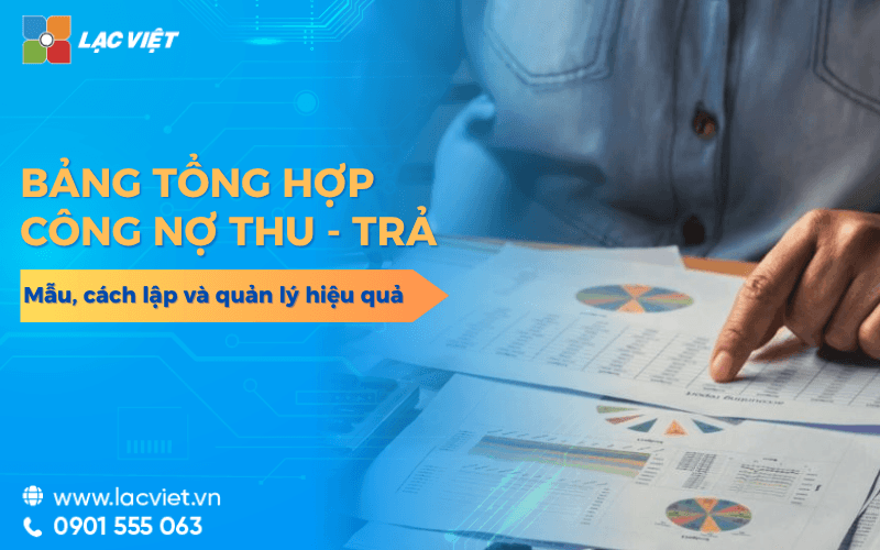 Bảng tổng hợp công nợ phải thu, phải trả: Mẫu, cách lập và quản lý hiệu quả 