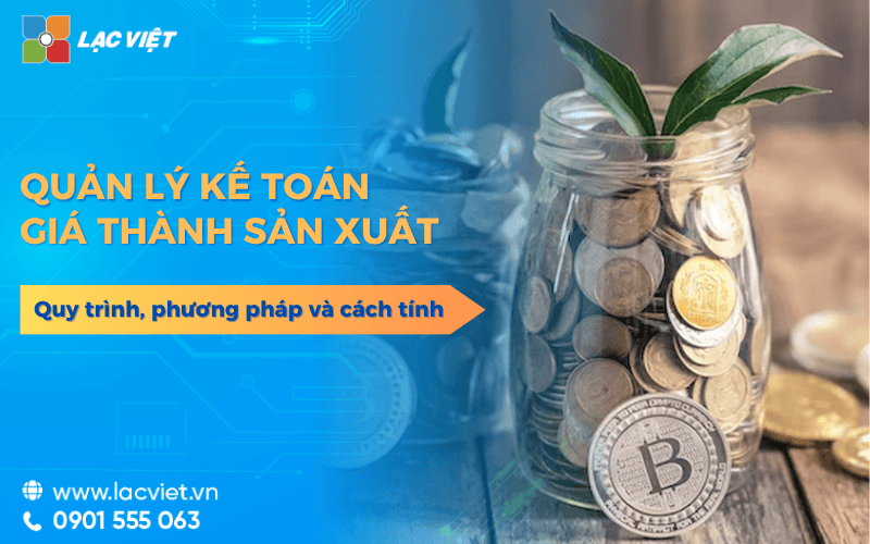 Kế toán giá thành sản xuất: Quy trình, phương pháp và cách tính chi tiết