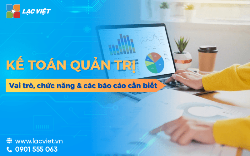 Kế toán quản trị là gì? Vai trò, chức năng và các báo cáo cần biết