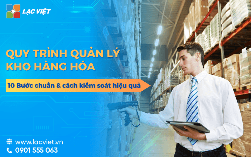 Quy trình quản lý kho hàng: 10 bước chuẩn & cách kiểm soát hiệu quả