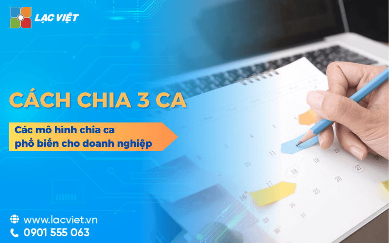 Cách chia 3 ca làm việc chuẩn & các mô hình chia ca phổ biến cho doanh nghiệp