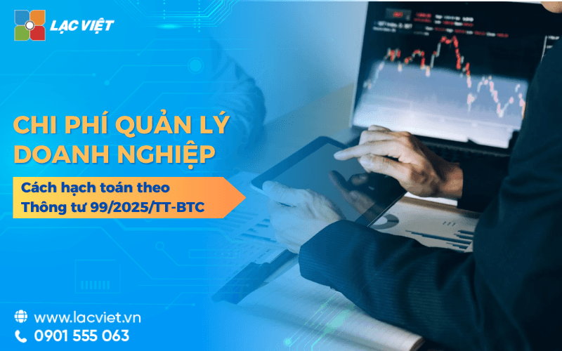 Chi phí quản lý doanh nghiệp là gì? Cách hạch toán theo Thông tư 99/2025/TT-BTC
