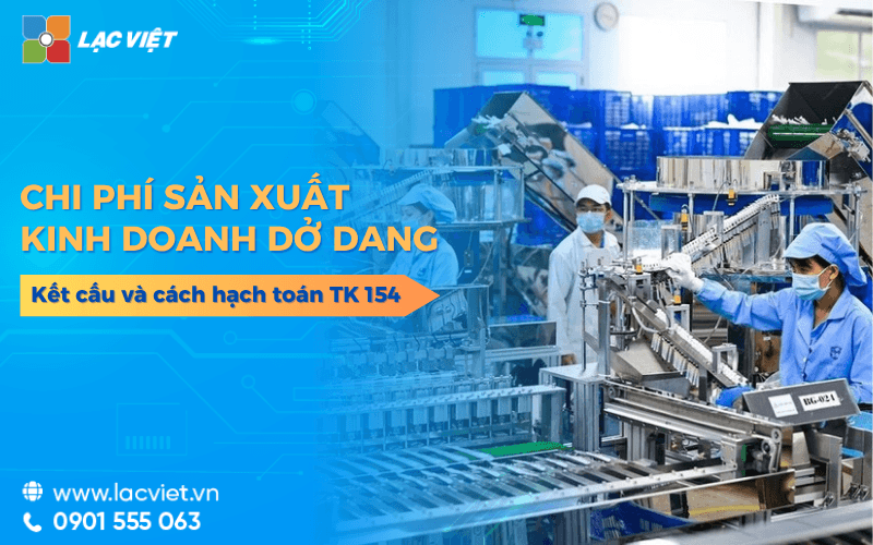 Chi phí sản xuất kinh doanh dở dang là gì? Kết cấu và cách hạch toán TK 154
