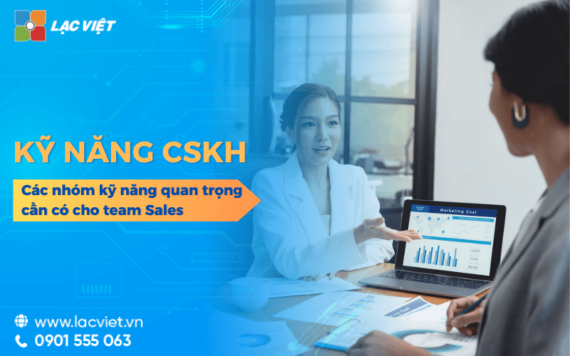 7 Kỹ năng chăm sóc khách hàng quan trọng nhân viên cần có