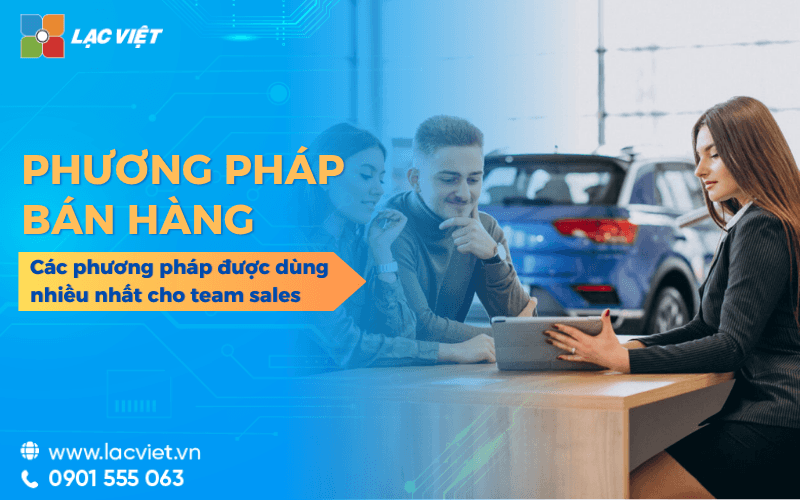 5 Phương pháp bán hàng hiệu quả được áp dụng phổ biến nhất
