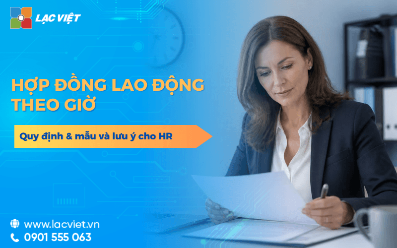 Hợp đồng lao động theo giờ: quy định 2026, mẫu và lưu ý cho HR