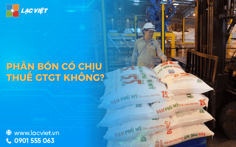 Phân bón có chịu thuế GTGT không? Thuế suất 5% và tác động từ 2026